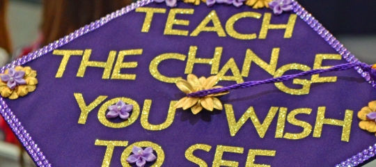 Student Graduation Cap - teach the change you wish to see